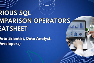 Various SQL Comparison Operators Cheatsheet (For Data Scientists, Data Analysts, SQL Developers)