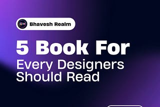 Top 5 Books Every Designer Should Read: A Literary Journey into Design Excellence