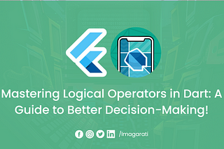 🔍 Mastering Logical Operators in Dart: A Guide to 🎯 Better Decision-Making!