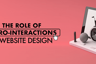 The Role of micro-interactions in website design cover image