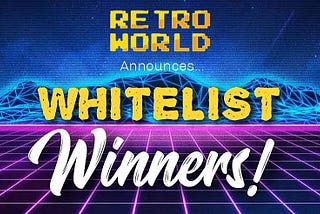Retro World Announces Private Round Whitelist Winners