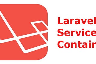 Laravel — Service Container
