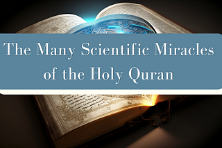 The Many Scientific Miracles of the Holy Quran