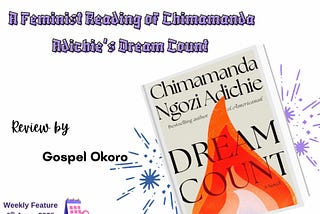 THE POLITICS OF HER SILENCE: A FEMINIST READING OF CHIMAMANDA ADICHIE’S DREAM COUNT by Gospel Okoro