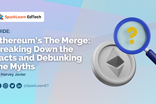 Ethereum’s The Merge: Breaking Down the Facts and Debunking the Myths