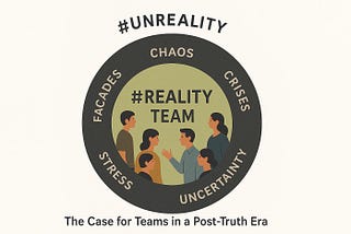 The Case for Teams in the Post-Truth Era