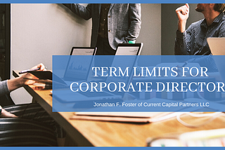 Term Limits for Corporate Directors — Jonathan F. Foster