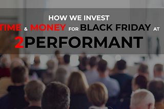 Black Friday in e-commerce: technical preparations at 2Performant