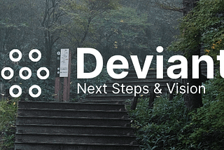 Taking a step back at Deviant.