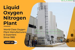 Get Price for Setup Oxygen and Nitrogen Manufacturing Plant for Industrial and Medical Uses.