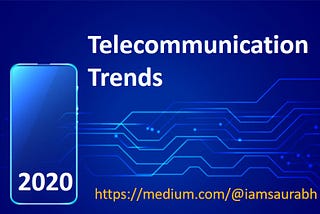 3 Major Business Trends Driving Telecom Industry (2020)