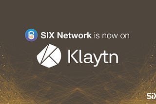 SIX Network riding on KLAYTN now!