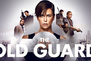 Netflix’s “The Old Guard” Protects Humanity