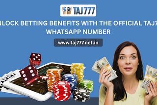 Unlock Betting Benefits with the Official Taj777 WhatsApp Number