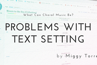 What Can Choral Music Be? — Problems With Text Setting