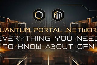 Quantum Portal Network: Everything You Need to Know About QPN