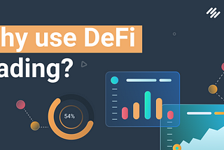 Why use DeFi trading?