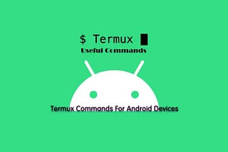 Termux CommandsTop Shell Commands for Termux Users