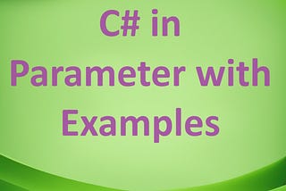 C# in Parameter with Examples