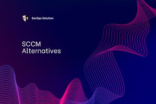 Top 10 SCCM Alternatives