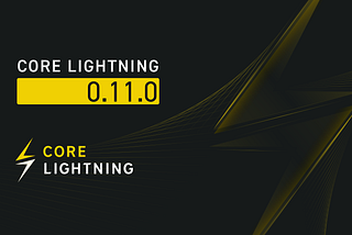 Core Lightning v0.11.0: Channel Multiplexing, a New API, and Much More