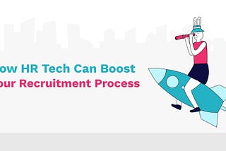 5 Ways to Improve the Recruitment Process with HR Tech
