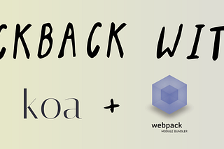 Kickback with Koa & Webpack