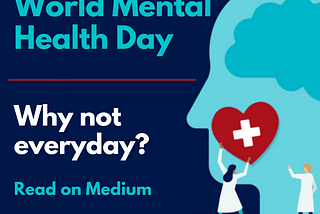 World Mental Health Day: Why Not Everyday?