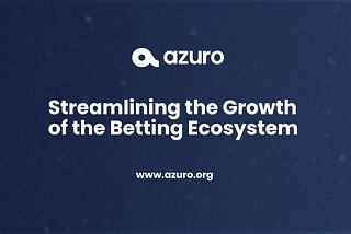 The Role of Azuro in Streamlining the Growth of the Betting Ecosystem