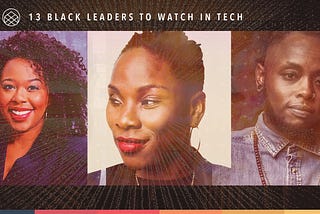 14 Black Leaders to Watch in Tech