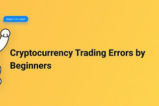 Cryptocurrency Trading Errors by Beginners