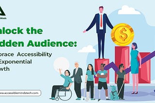 Unlock the Hidden Audience: Embrace Accessibility for Exponential Growth