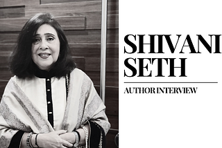Interview with author Shivani Seth : Her Journey and her book.