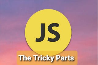 JavaScript The Tricky Parts: Part-2