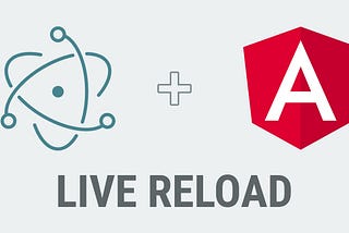 Electron & Angular: Live Reload