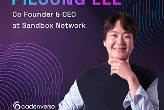 Cadenverse x Sandbox Network: one of the biggest players in Korean digital media industry