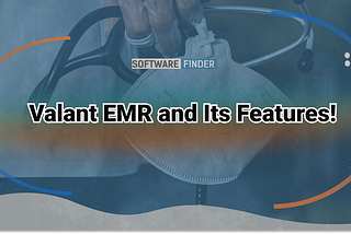Valant EMR and Its Features!