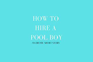 How to Hire a Pool Boy