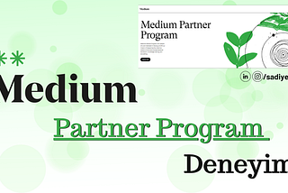 Medium Partner Programı Deneyimimden Geriye Kalanlar…