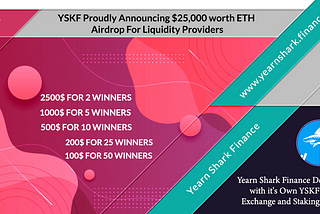 🔥YSKF Proudly Announcing $25,000 worth ETH Airdrop For Liquidity Providers