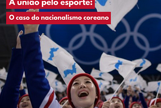 A união pelo esporte: O caso do nacionalismo coreano