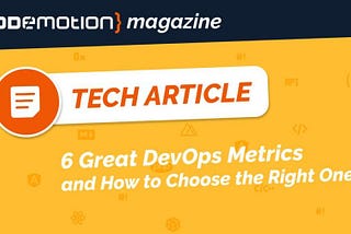 6 Great DevOps Metrics — and How to Choose the Right Metrics