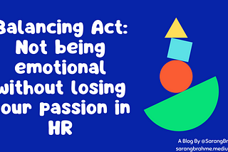 Balancing Act: Not being emotional without losing your passion in HR