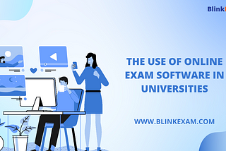 The Use of Online Exam Software in Universities