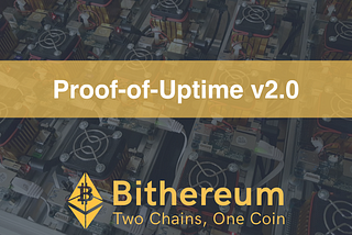 Bithereum’s Proof-of-Uptime v2.0