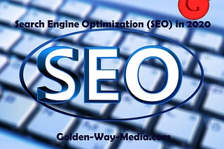 Search Engine Optimization (SEO) in 2020