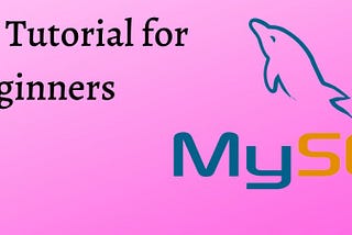 MySQL Tutorial for Beginners