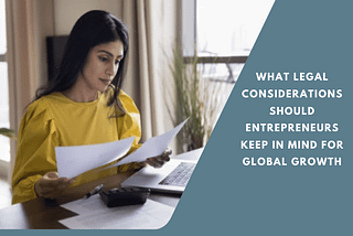What Legal Considerations Should Entrepreneurs Keep in Mind for Global Growth?