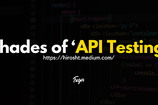 Shades of ‘API Testing’