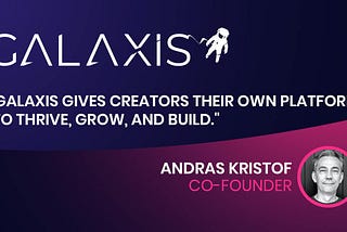 Why Galaxis?” by Andras Kristof